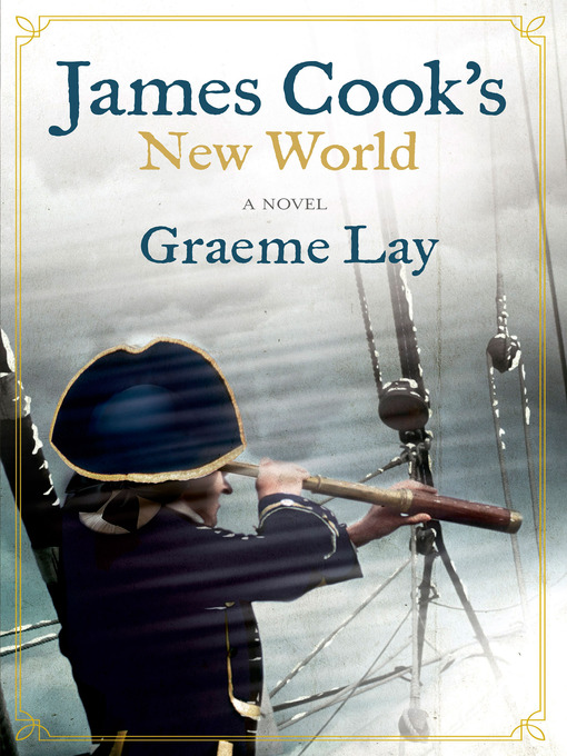 Title details for James Cook's New World by Graeme Lay - Available